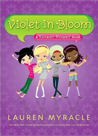 Violet In Bloom A Flower Power Book Myracle Lauren