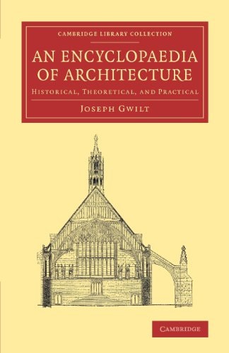 An Encyclopaedia Of Architecture Historical Theoretical And Practical Illustrated Joseph Gwilt