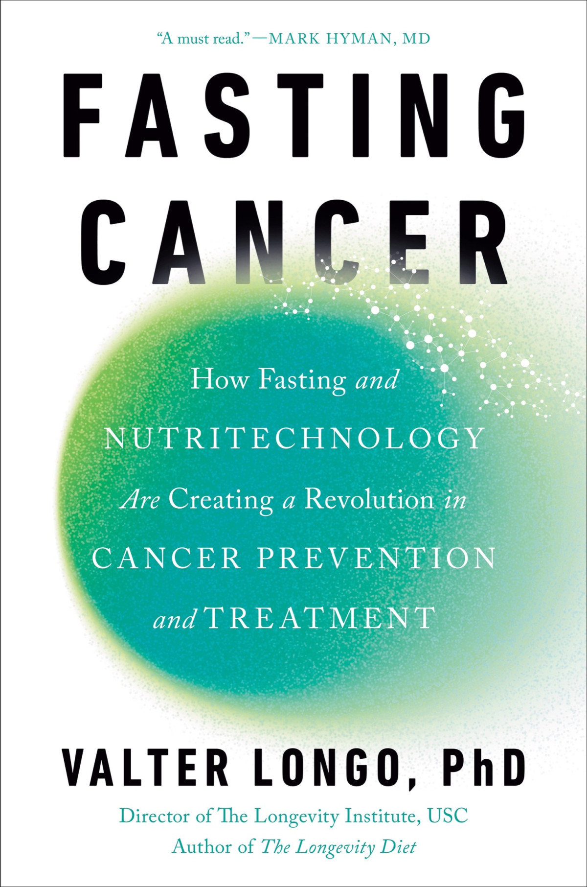 Fasting Cancer How Fasting And Nutritechnology Are Creating A Revolution In Cancer Prevention And Treatment 1st Edition Valter Longo