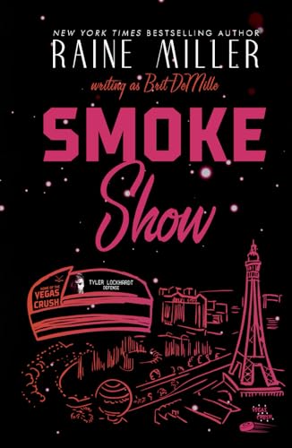 Smokeshow A Hockey Love Story Miller Raine Demille Brit