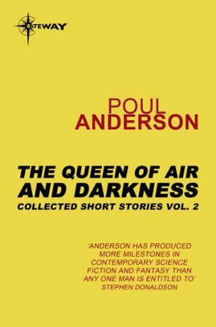 The Queen Of Air And Darkness The Collected Short Stories Volume 2 Poul Anderson