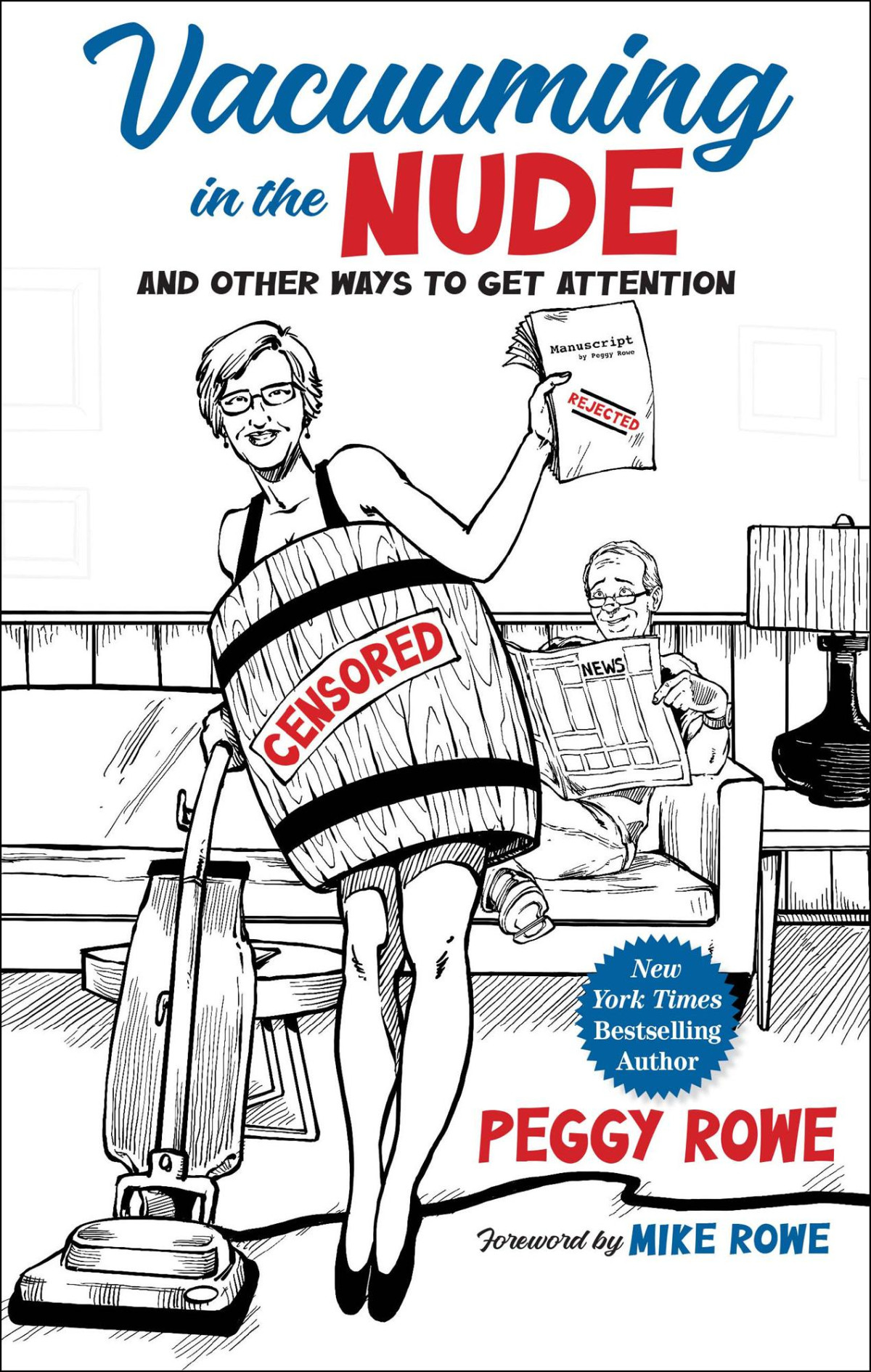 Vacuuming In The Nude And Other Ways To Get Attention Peggy Rowe