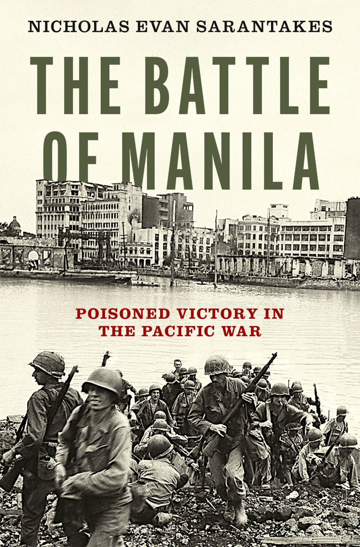 The Battle Of Manila Poisoned Victory In The Pacific War Nicholas Evan Sarantakes