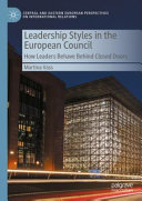 Leadership Styles In The European Council How Leaders Behave Behind Closed Doors Martina Vass