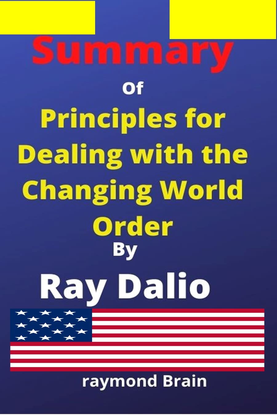 Summary Of Principles For Dealing With The Changing World Order By Ray Dalio Brian