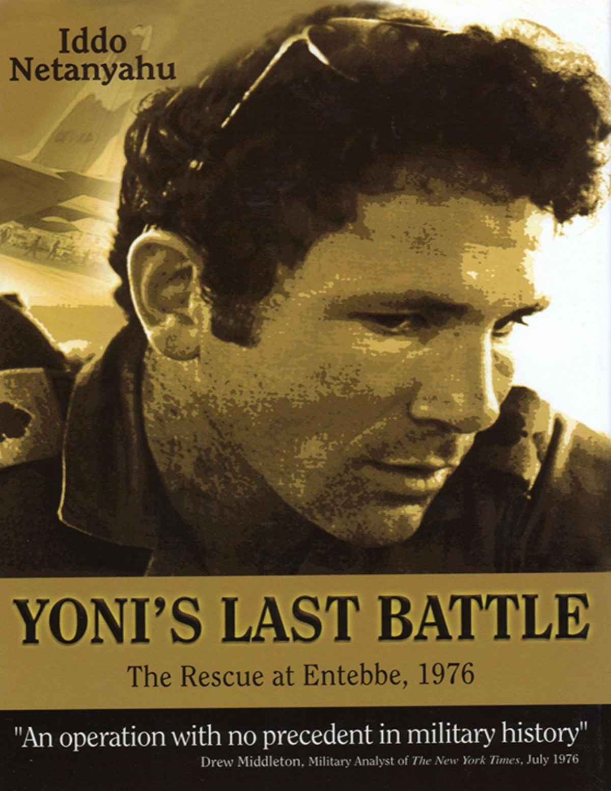 Yonis Last Battle The Rescue At Entebbe 1976 Iddo Netanyahu