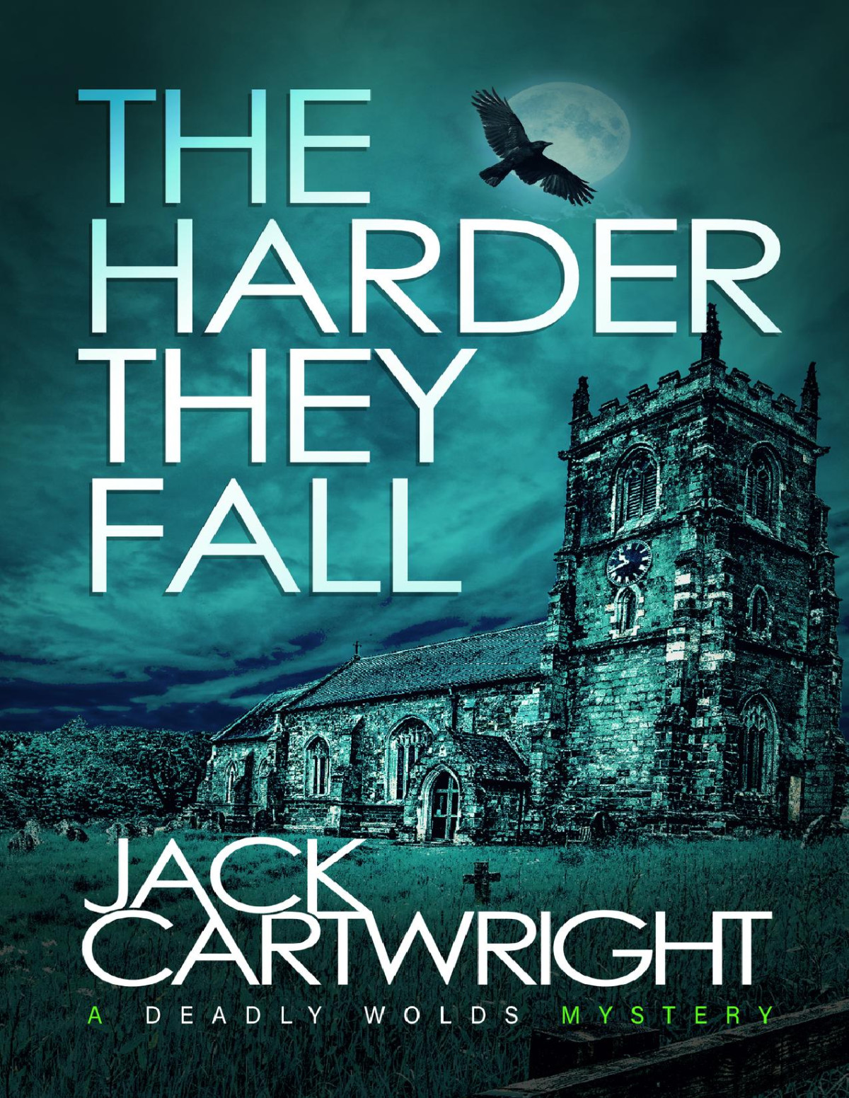 The Harder They Fall A Deadly Wolds Mystery Jack Cartwright
