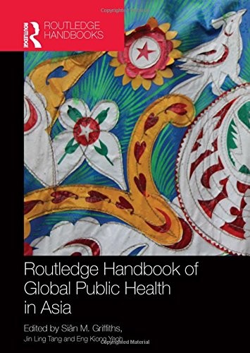 Routledge Handbook Of Global Public Health In Asia 2014th Edition Sian M Griffiths