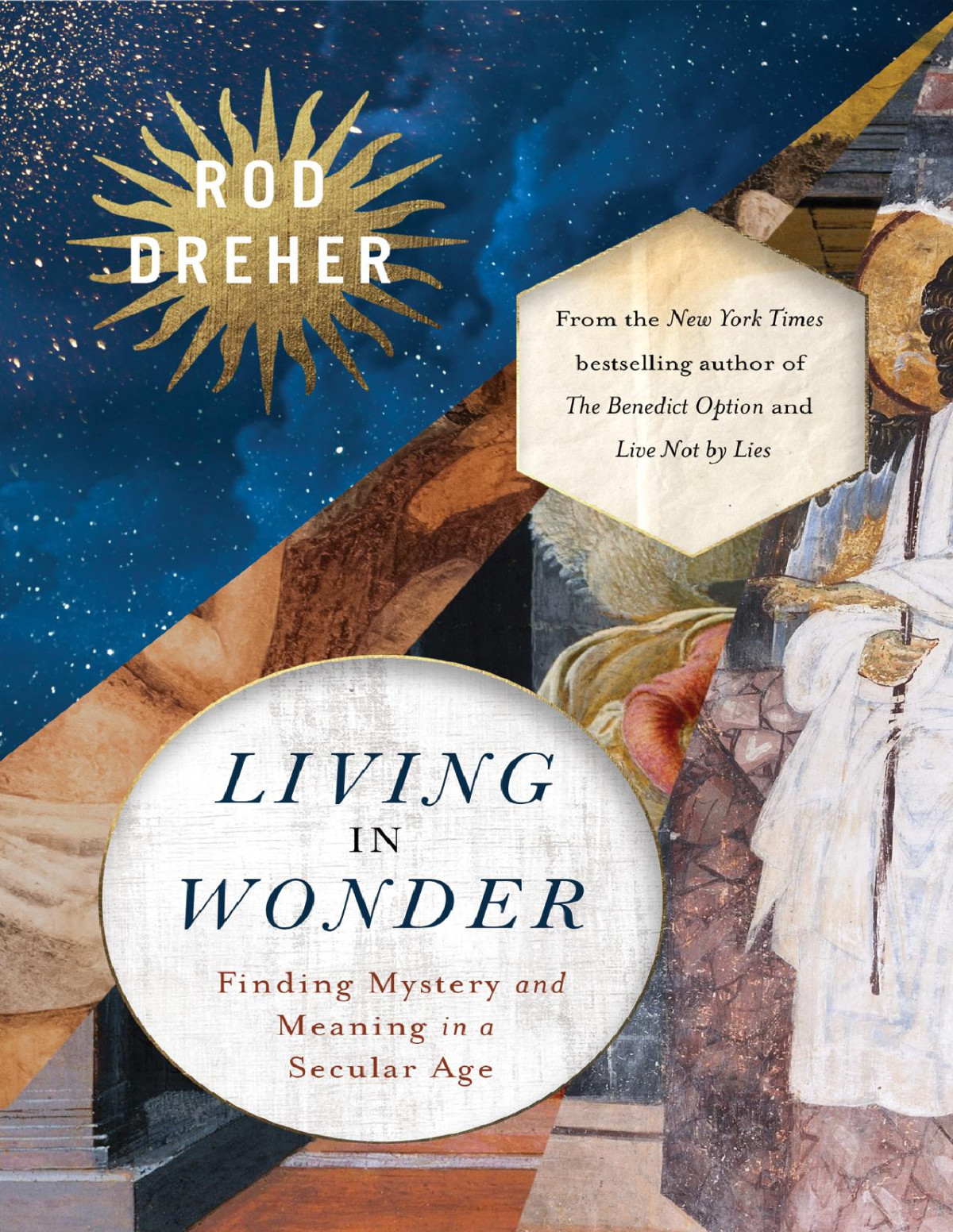 Living In Wonder Finding Mystery And Meaning In A Secular Age Rod Dreher