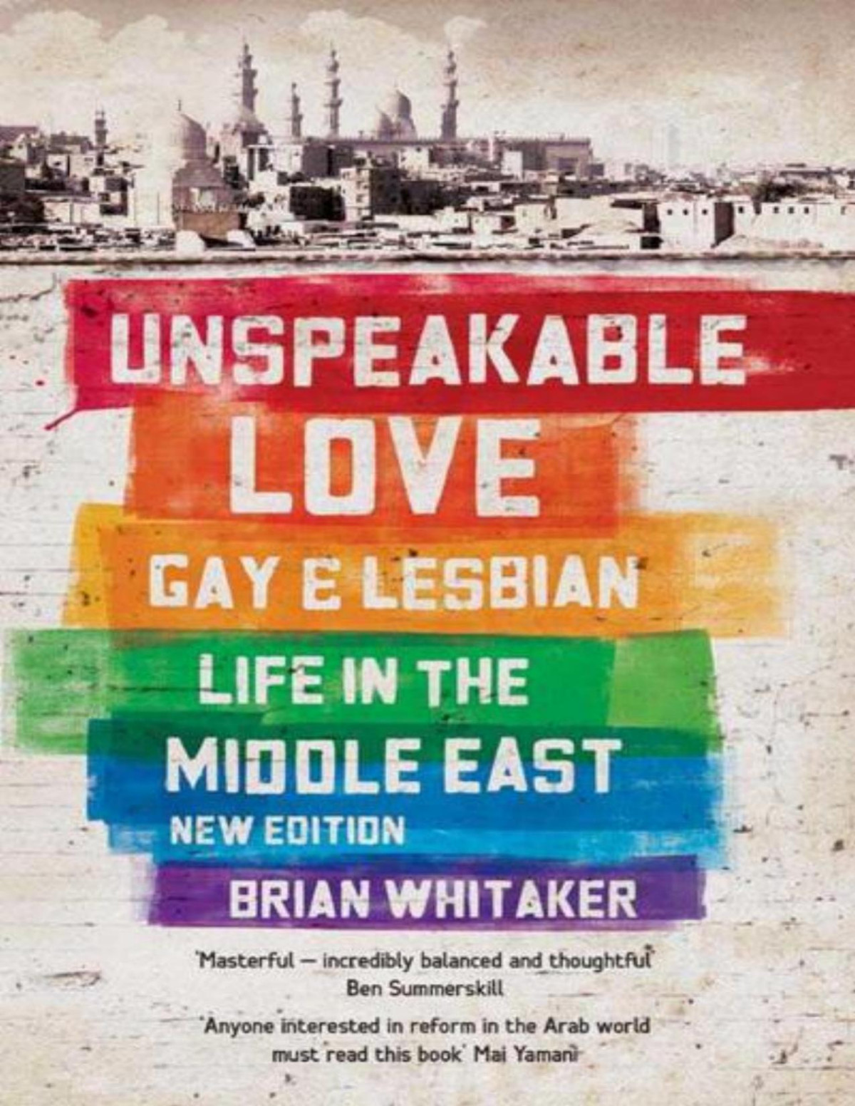 Unspeakable Love Gay And Lesbian Life In The Middle East Whitaker