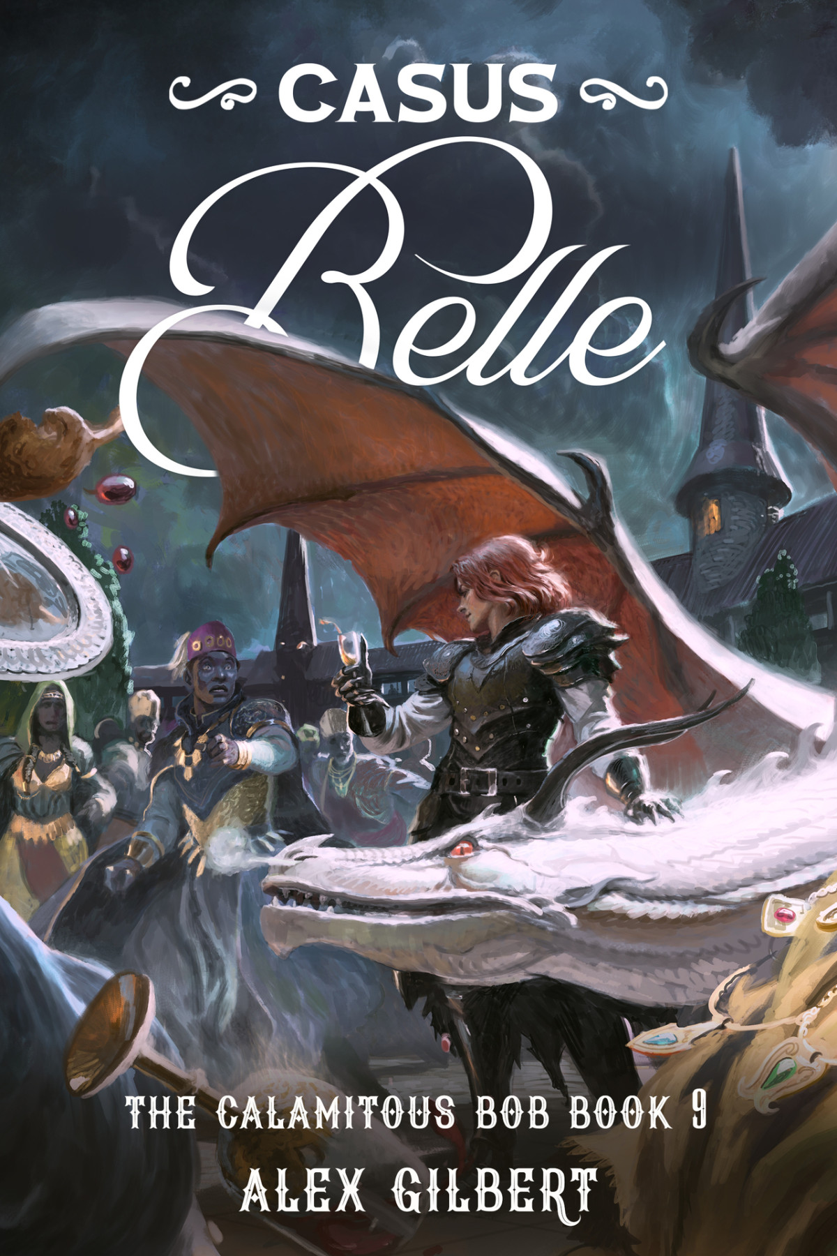 Casus Belle The Calamitous Bob Book 9 Alex Gilbert