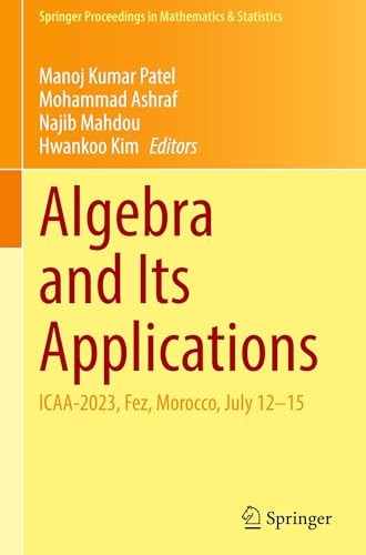 Algebra And Its Applications Icaa2023 Fez Morocco July 1215 1st Edition Manoj Kumar Patel