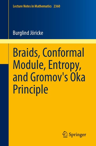 Braids Conformal Module Entropy And Gromovs Oka Principle 1st Edition Burglind Jricke