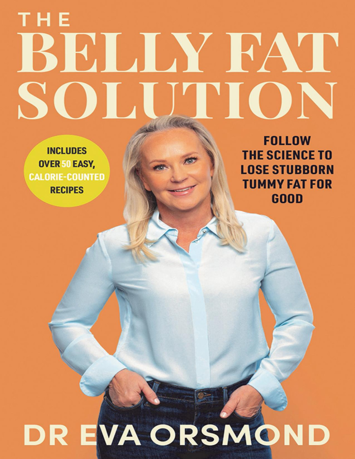 The Belly Fat Solution Follow The Science To Lose Stubborn Tummy Fat For Good Dr Eva Orsmond