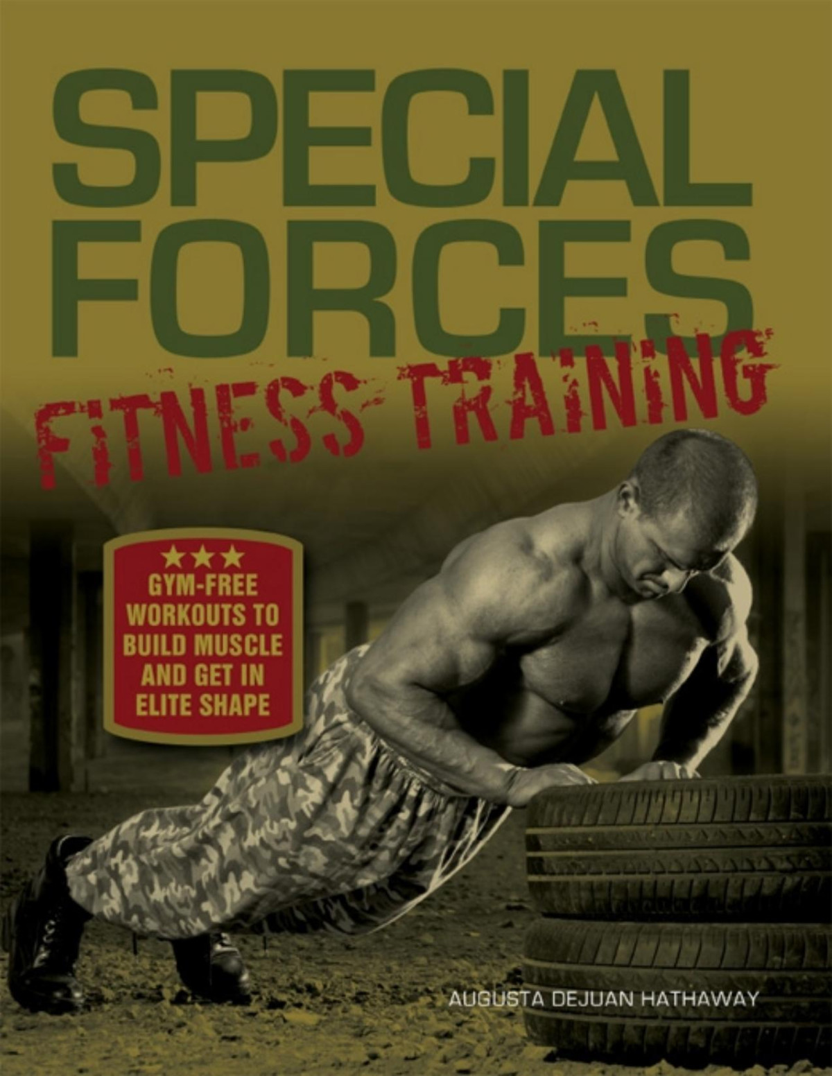 Special Forces Fitness Training Gymfree Workouts To Build Muscle And Get In Elite Shape Augusta Dejuan Hathaway