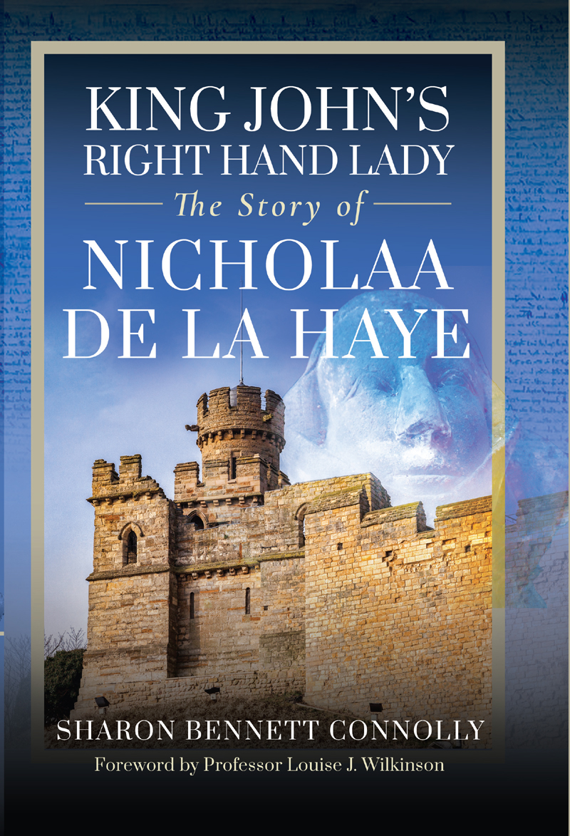King Johns Right Hand Lady The Story Of Nicholaa De La Haye Sharon Bennett Connolly