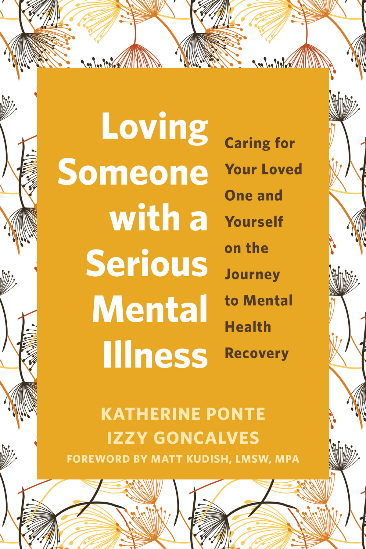 Loving Someone With A Serious Mental Illness Caring For Your Loved One And Yourself On The Journey To Mental Health Recovery Katherine Ponte