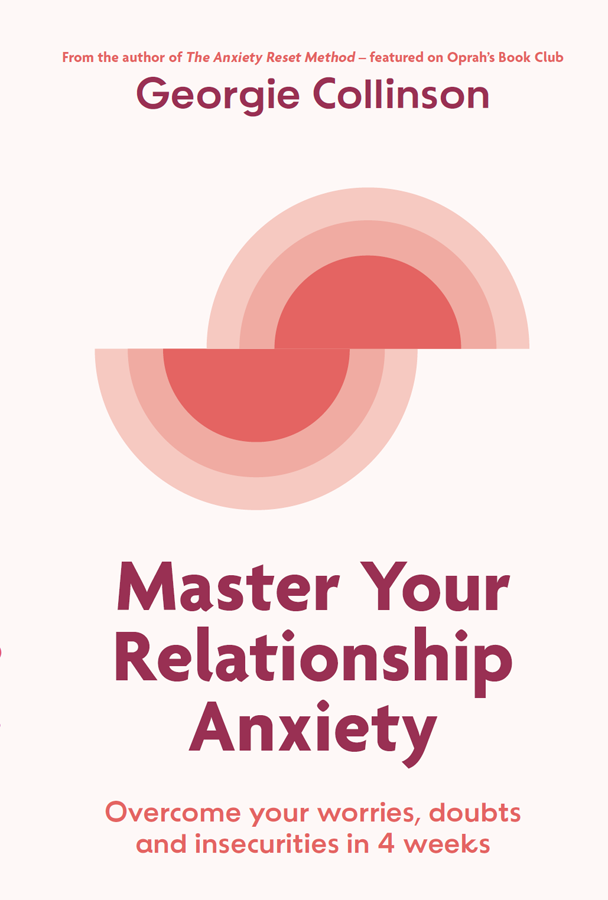 Master Your Relationship Anxiety Georgie Collinson