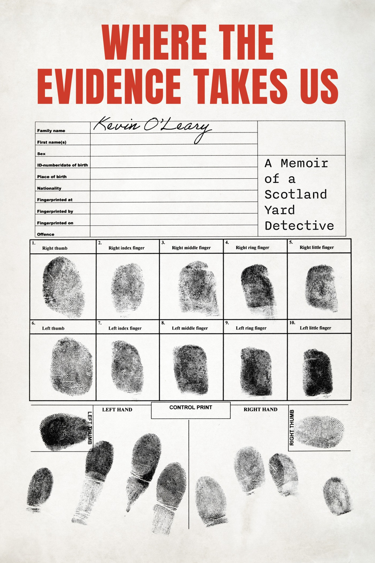 Where The Evidence Takes Us A Memoir Of A Scotland Yard Detective Kevin Oleary