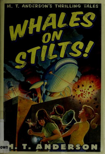 Whales On Stilts M T Andersons Thrilling Tales Anderson M T