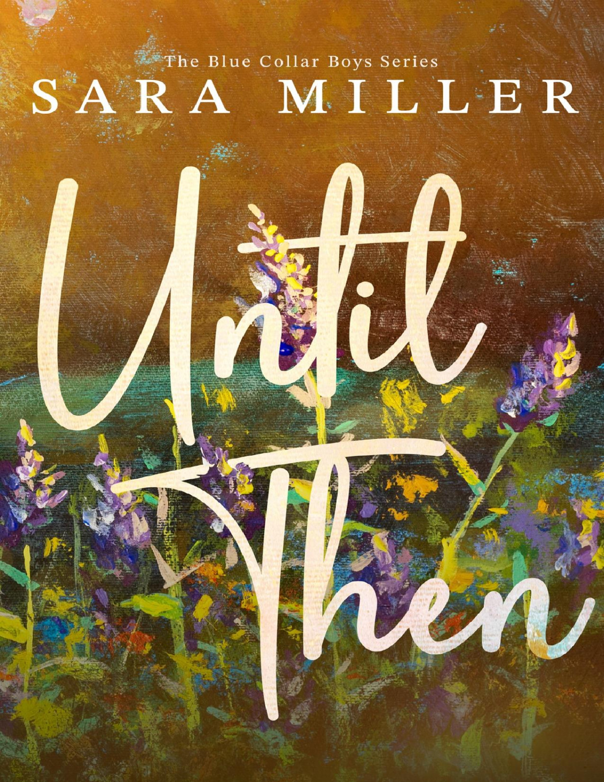Until Then The Blue Collar Boys Series Book 1 Sara Miller