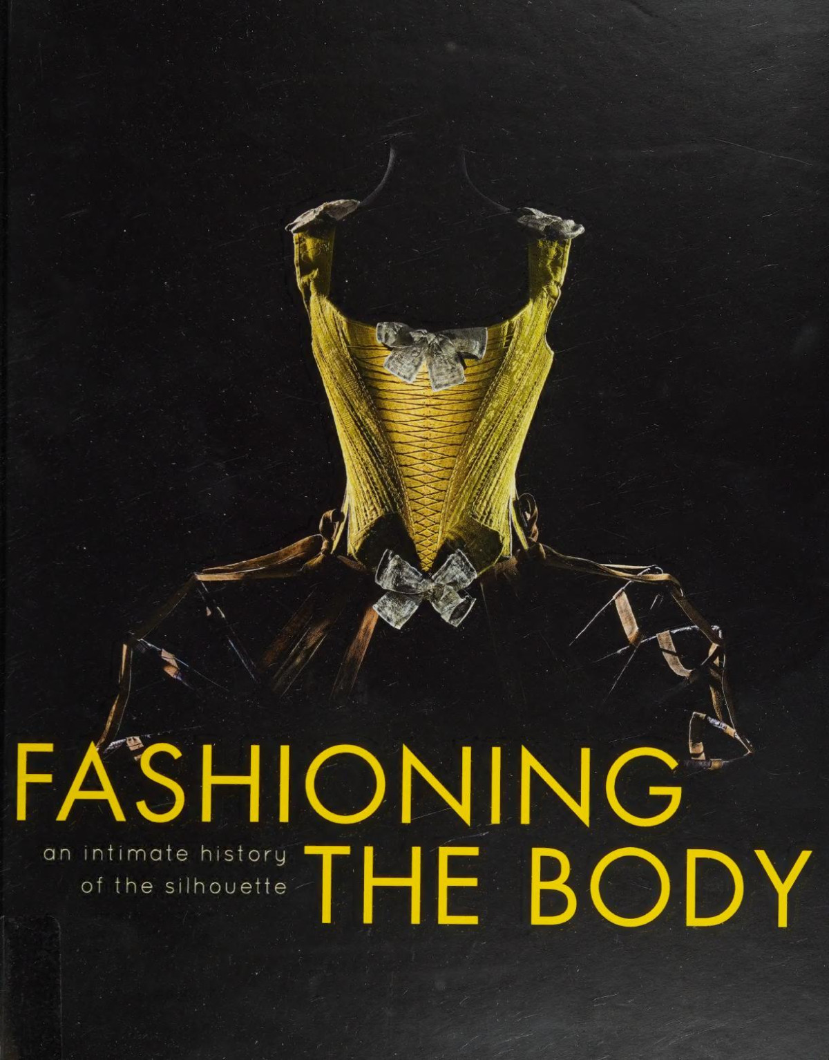 Fashioning The Body An Intimate History Of The Silhouette Denis Bruna Ed