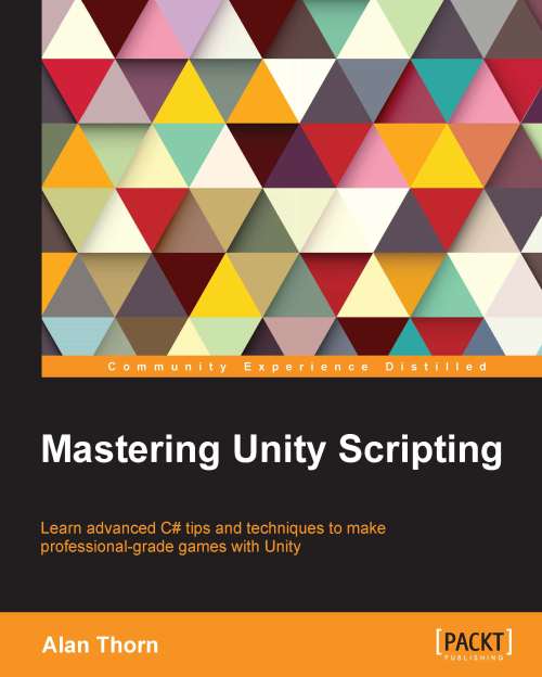 Mastering Unity Scripting 1st Edition Alan Thorn