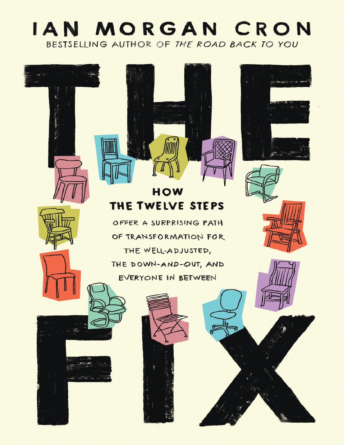 The Fix How The Twelve Steps Offer A Surprising Path Of Transformation For The Welladjusted The Downandout And Everyone In Between Ian Morgan Cron