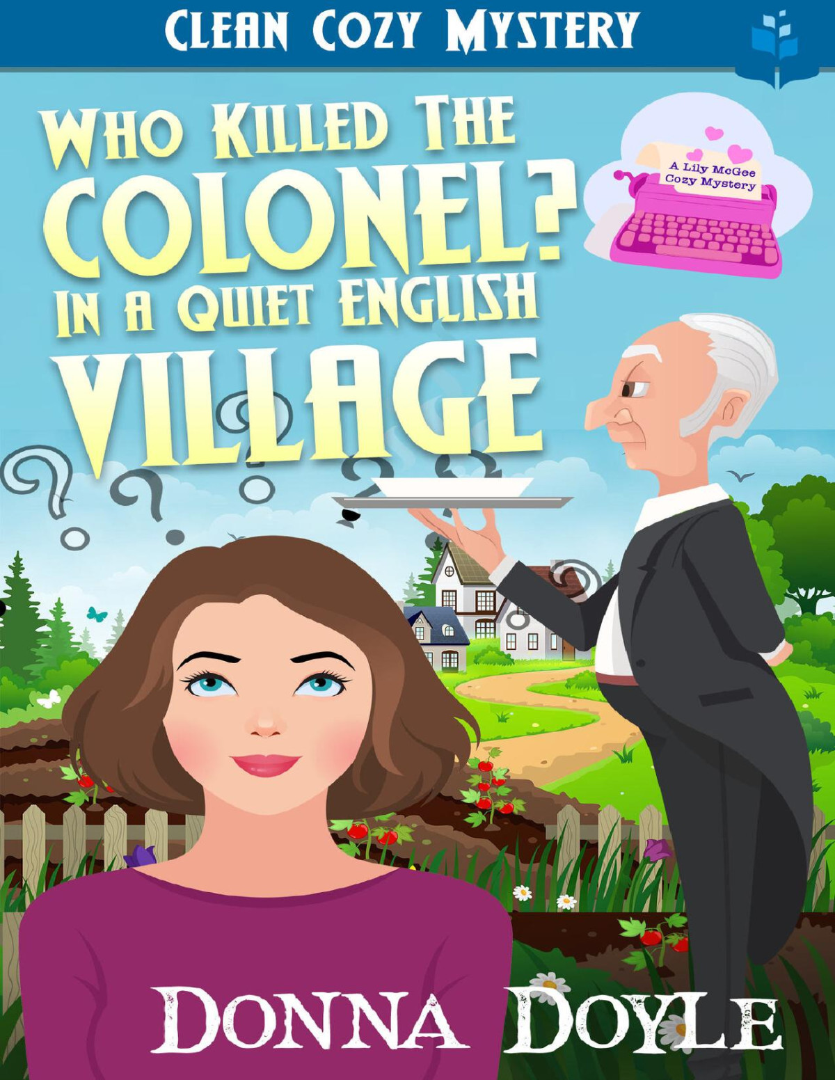 Who Killed The Colonel In A Quiet English Village Lily Mcgee Cozy Mysteries Donna Doyle