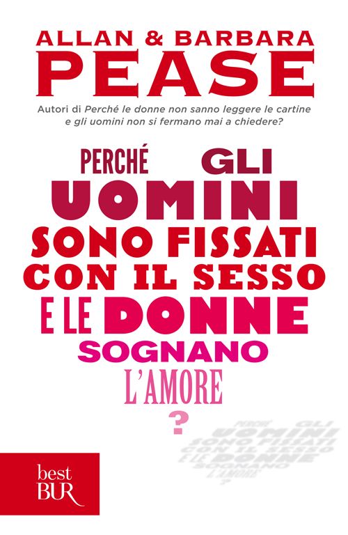 Perch Gli Uomini Sono Fissati Con Il Sesso E Le Donne Sognano Lamore Barbara Pease Allan Pease