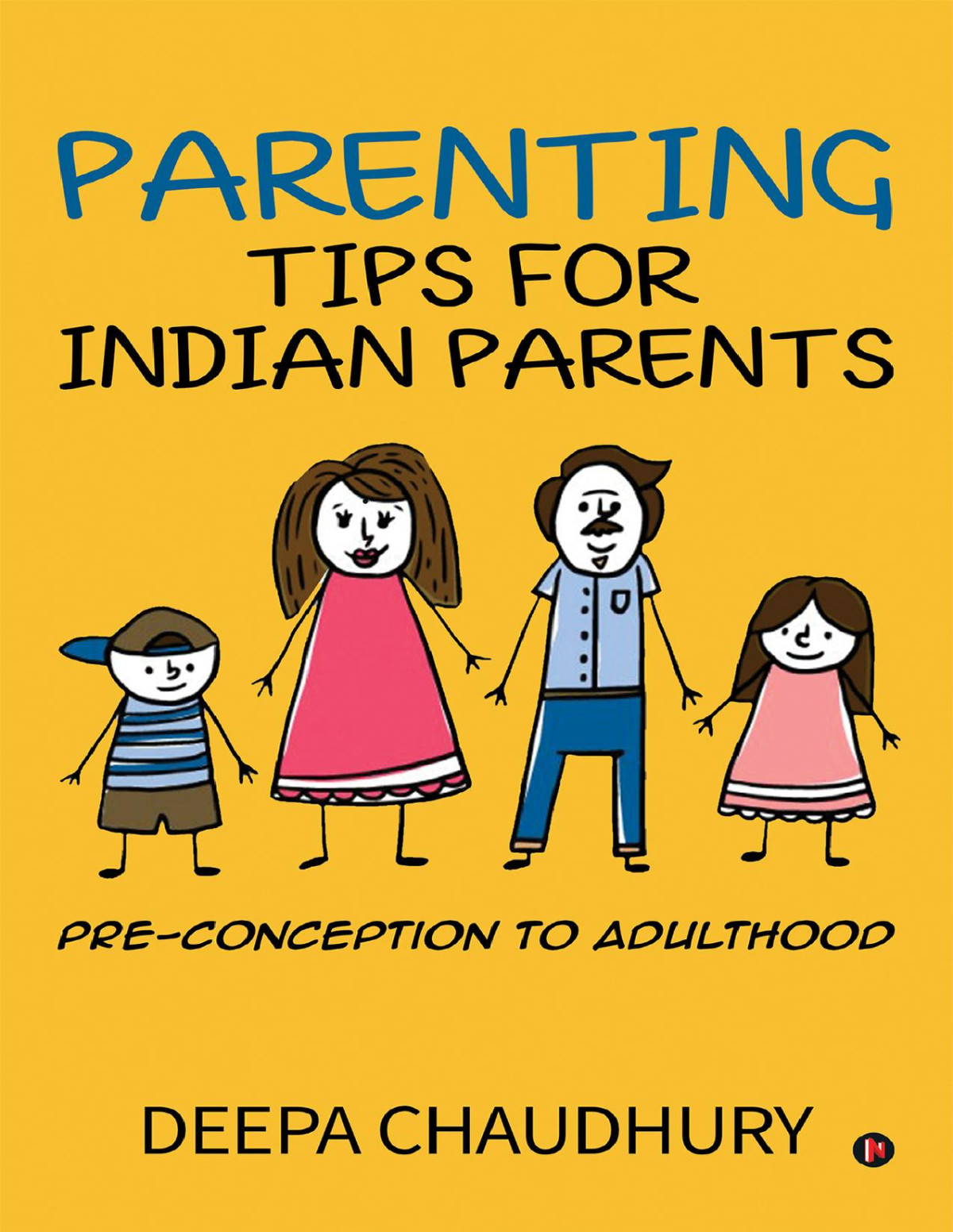 Parenting Tips For Indian Parents Preconception To Adulthood Deepa Chaudhury