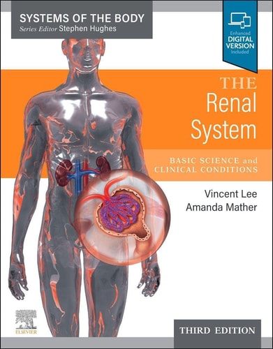 The Renal System Systems Of The Body Series 3rd Edition Vincent Lee