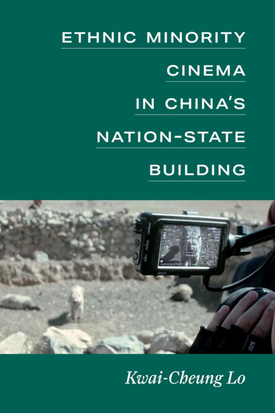 Ethnic Minority Cinema In Chinas Nationstate Building Kwaicheung Lo