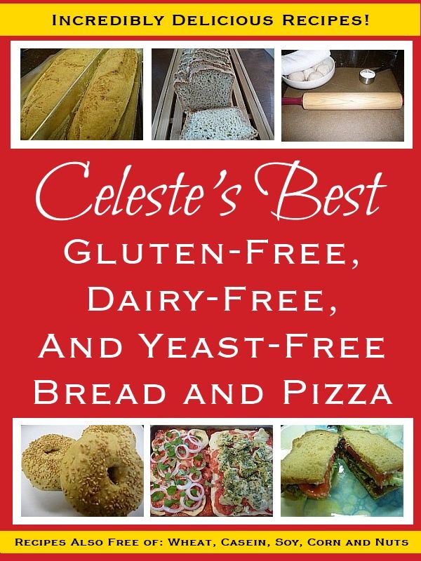 Celestes Best Glutenfree Dairyfree And Yeastfree Bread And Pizza Celeste Clevenger