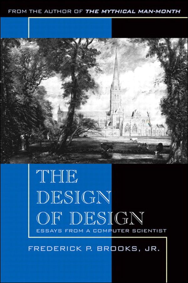 The Design Of Design Essays From A Computer Scientist Vladimir Raisovs Library Frederick P Brooks