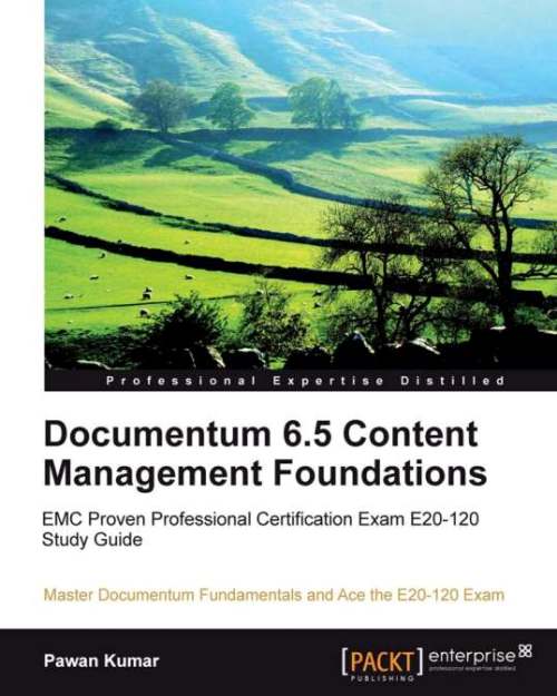Documentum 65 Content Management Foundations 1st Edition Pawan Kumar