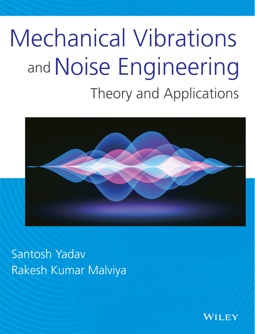 Mechanical Vibrations And Noise Engineering Santosh Yadav And Rakesh Kumar Malviya