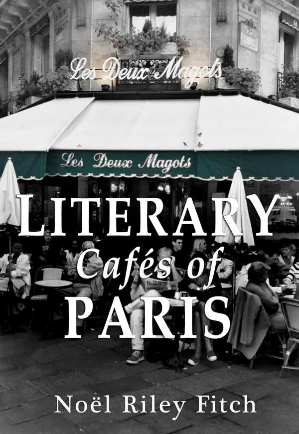 Literary Cafés Of Paris Noël Riley Fitch