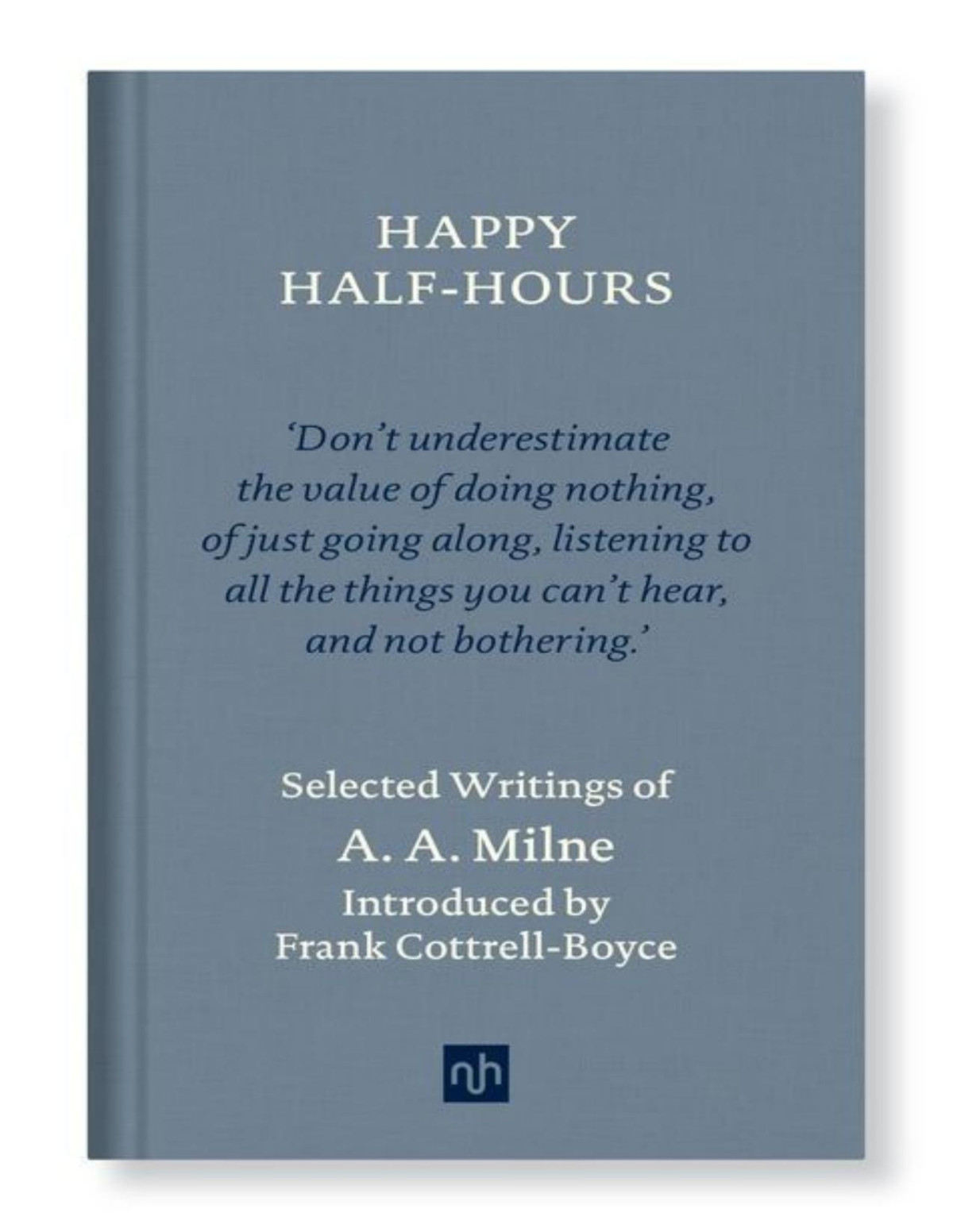 Happy Halfhours Selected Writings A A Milne