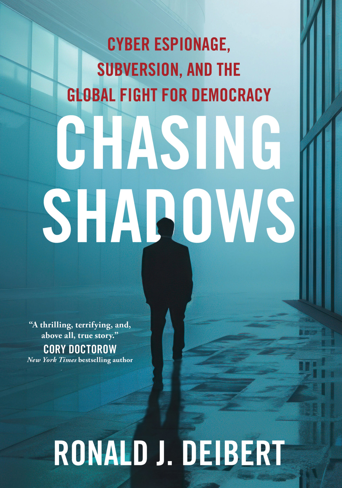 Chasing Shadows Cyber Espionage Subversion And The Global Fight For Democracy Ronald J Deibert