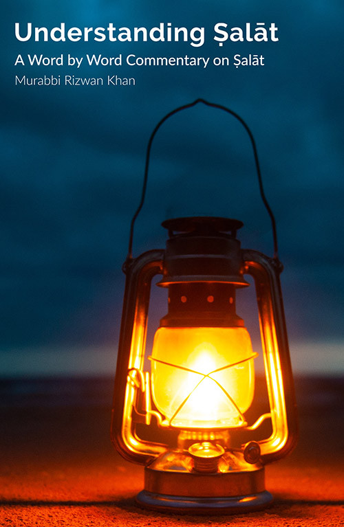 Understanding Salat Murabbi Rizwan Khan