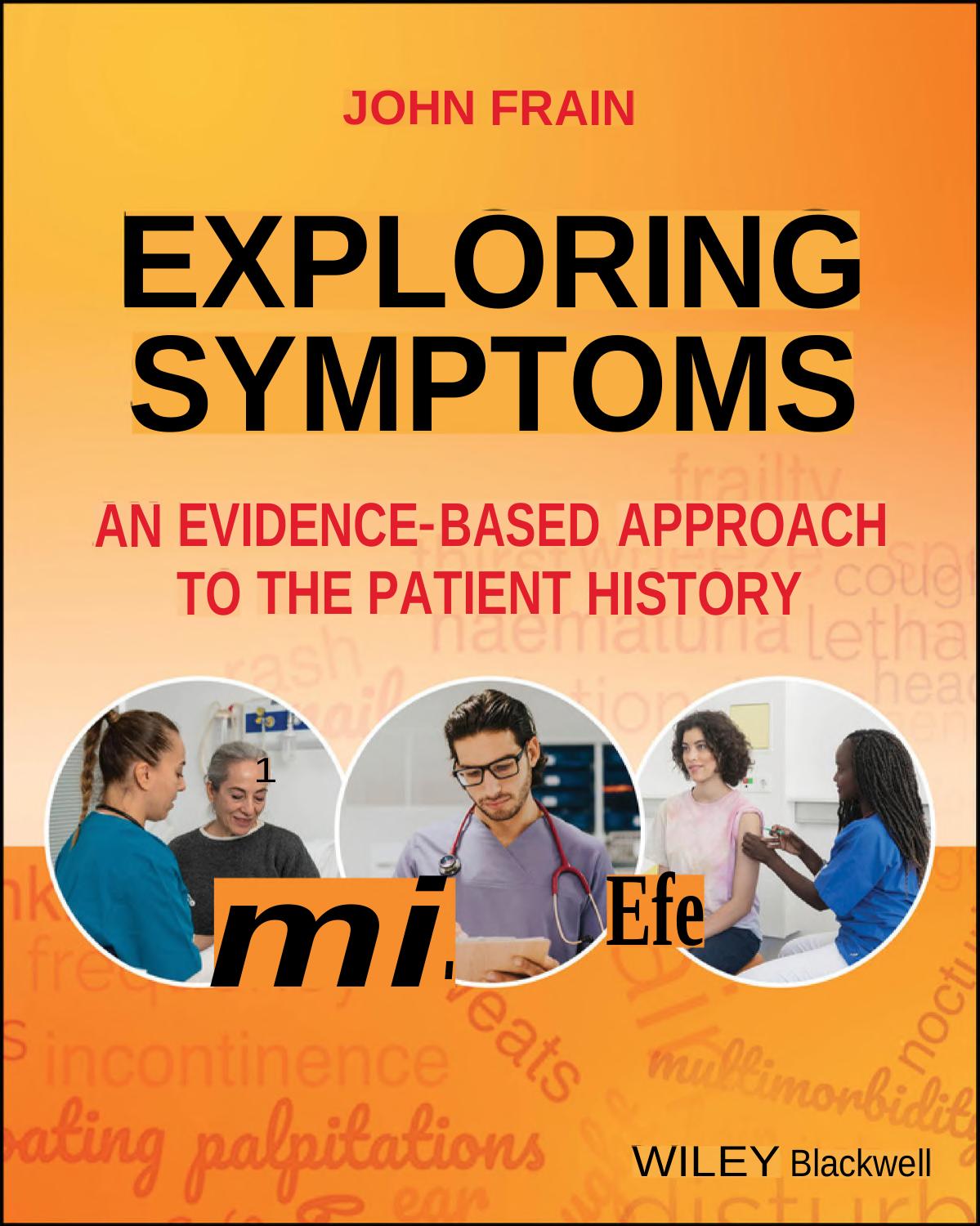 Exploring Symptoms An Evidencebased Approach To The Patient History Jan 7 20251394218818wileyblackwellpdf 1st Edition John Frain