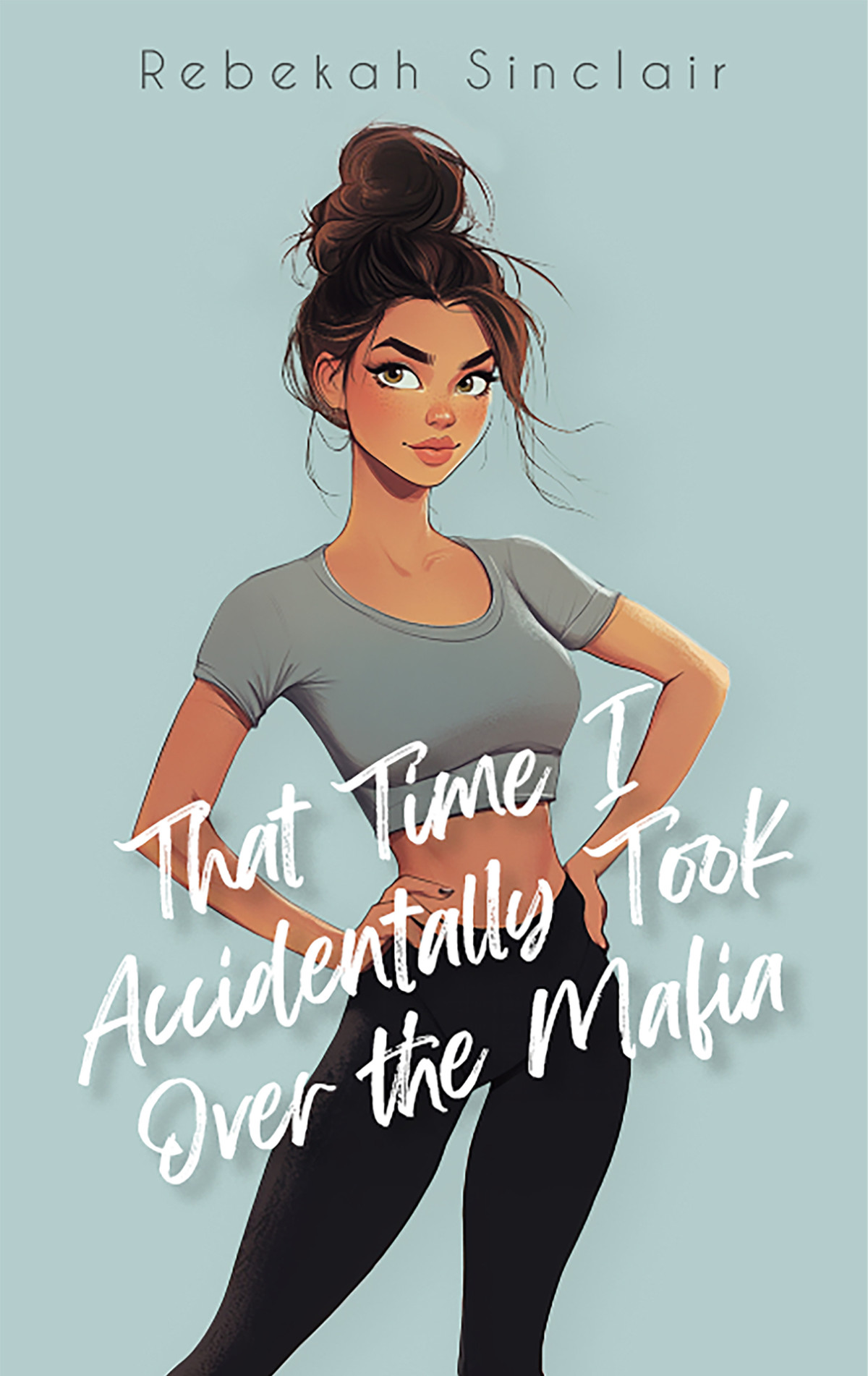 That Time I Accidentally Took Over The Mafia The Accidental Series Book 1 1st Edition Rebekah Sinclair