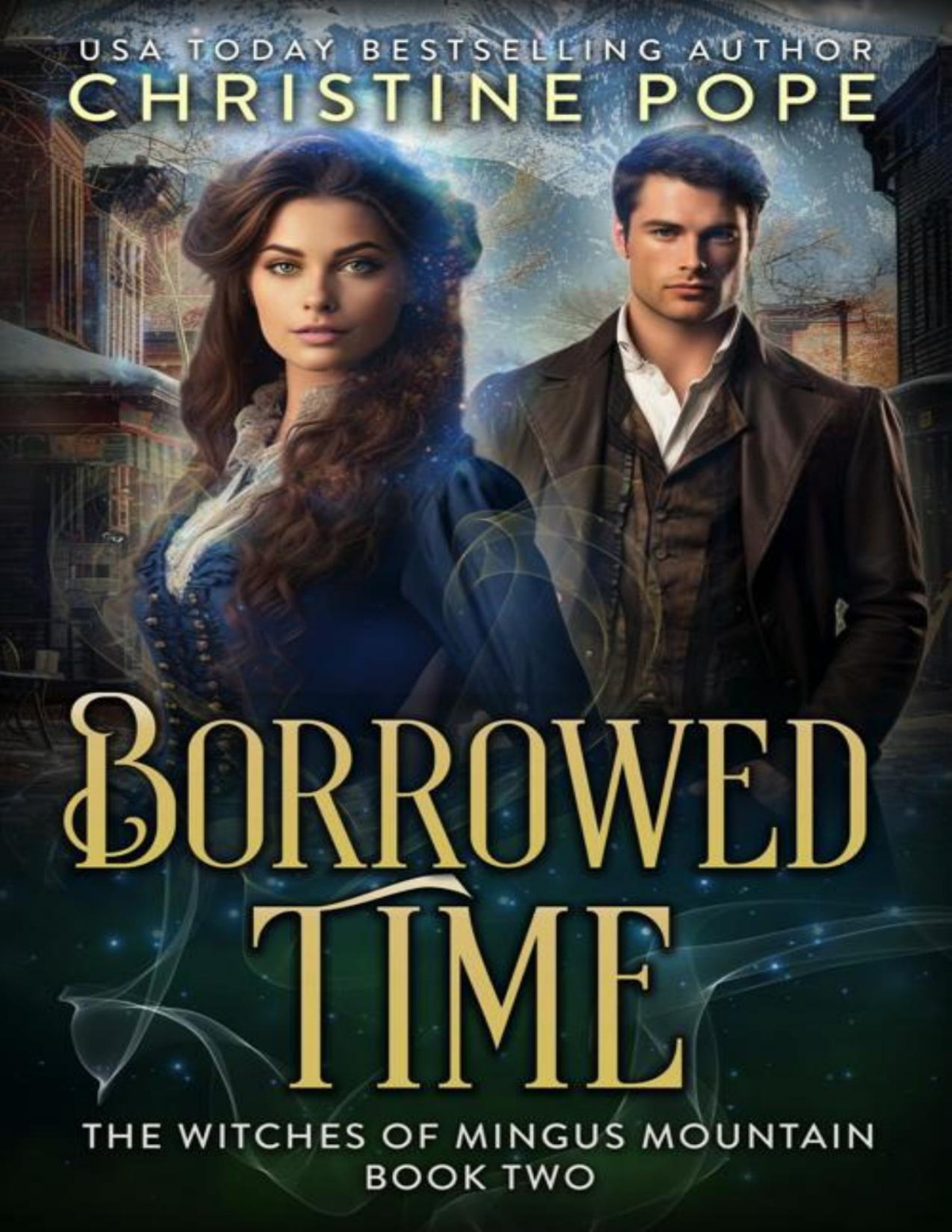 Borrowed Time A Time Travel Witch Romance The Witches Of Mingus Mountain Book 2 Christine Pope