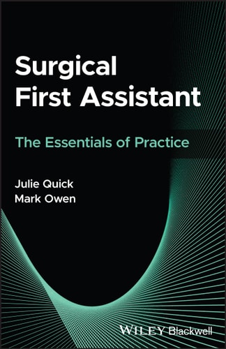 Surgical First Assistant The Essentials Of Practice 1st Edition Julie Quick