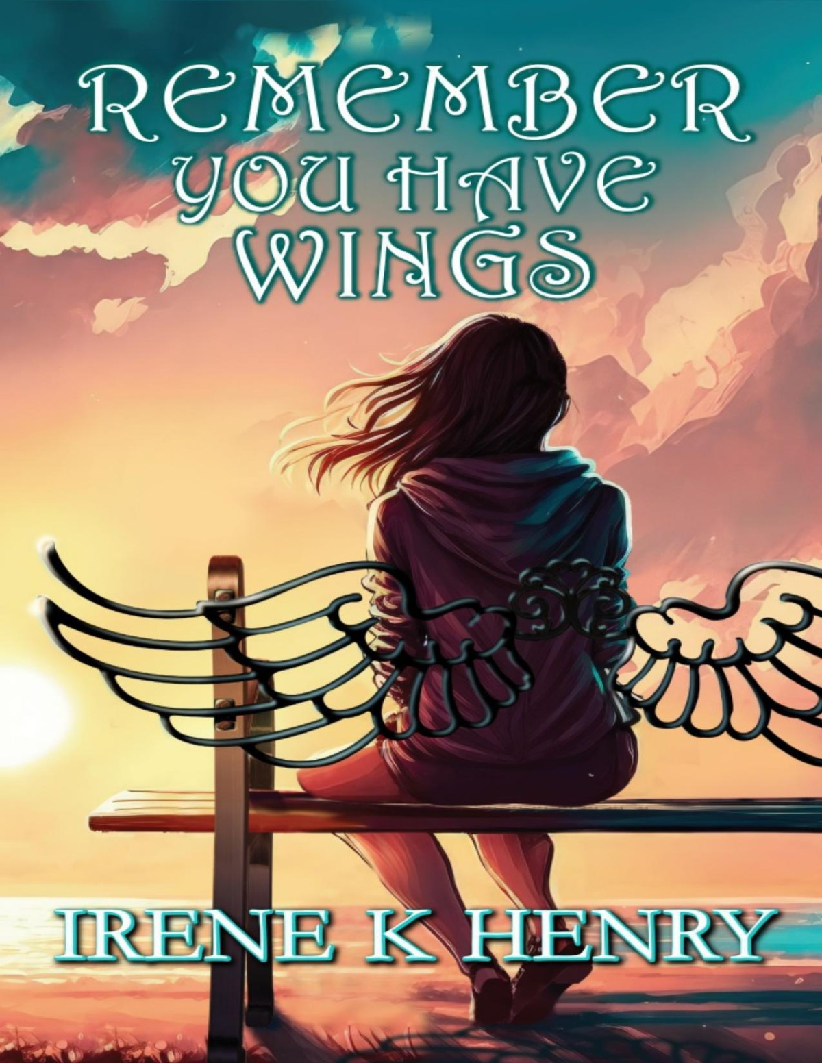 Remember You Have Wings Irene K Henry
