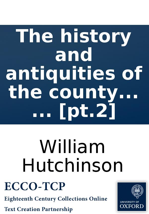 The History And Antiquities Of The County Palatine Of Durham By William Hutchinson Pt2 Hutchinson