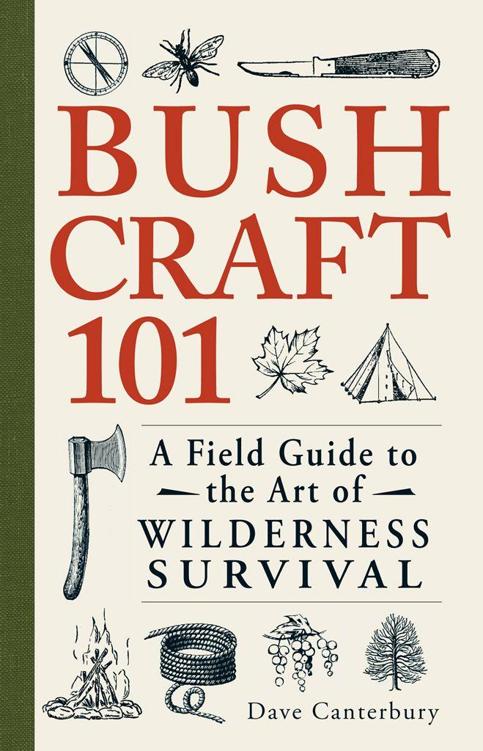 Bushcraft 101 A Field Guide To The Art Of Wilderness Survival Dave Canterbury