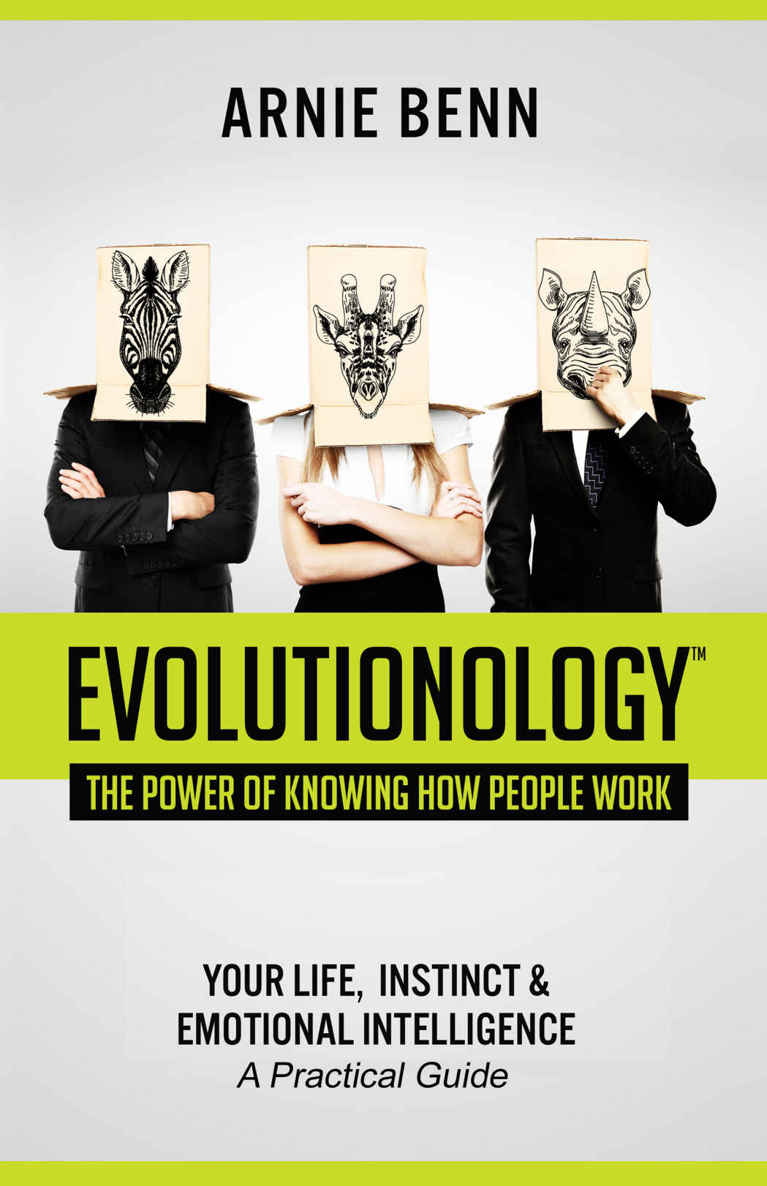 Evolutionology The Power Of Knowing How People Work Your Life Instinct Emotional Intelligence A Practical Guide Benn