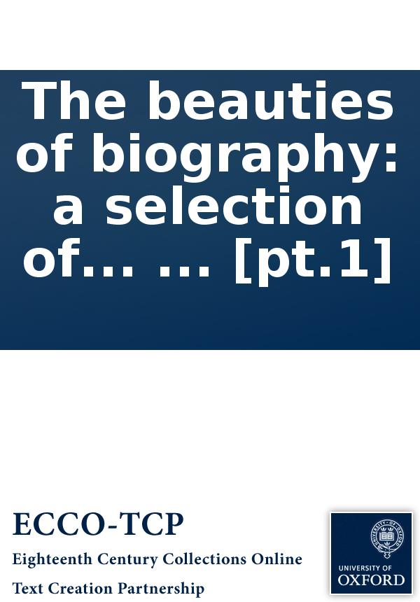 The Beauties Of Biography A Selection Of The Lives Of Eminent Men Carefully Digested From Correct And Approved Publications Illustrated With Several Heads Pt1 Anonymousunknown